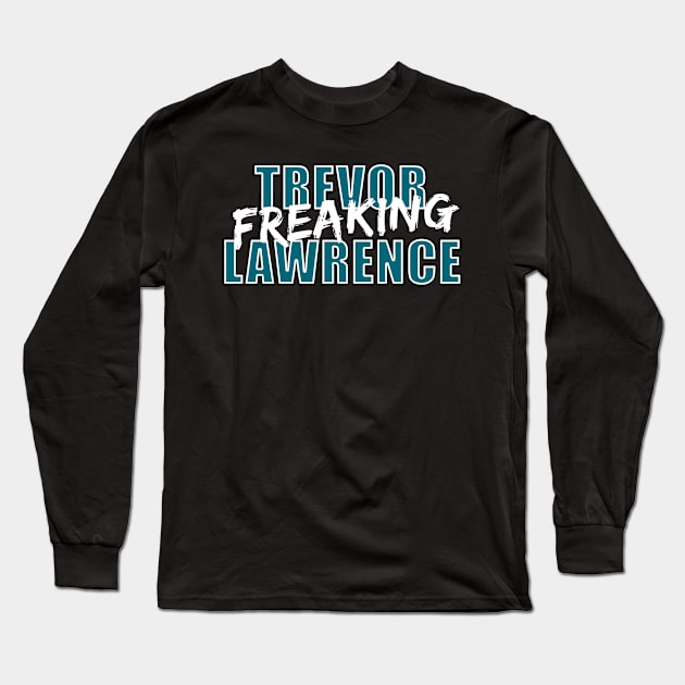 Trevor Freaking Lawrence Long Sleeve T-Shirt by halfzero